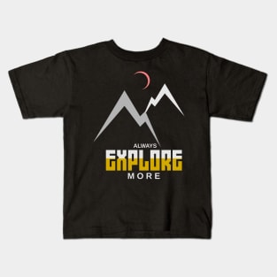always explore more Kids T-Shirt